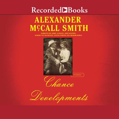 Chance Developments by Alexander McCall Smith audiobook