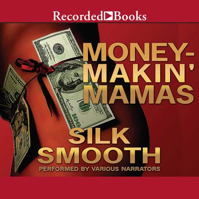 Money-Makin' Mamas by Silk Smooth audiobook
