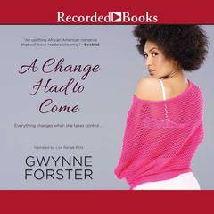 A Change Had to Come by Gwynne Forster audiobook