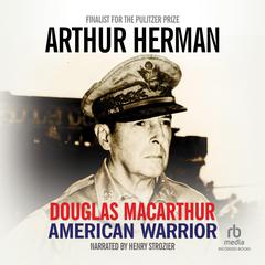 Douglas MacArthur by Arthur Herman audiobook