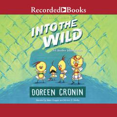 Into the Wild by Doreen Cronin audiobook