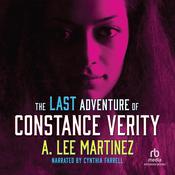 The Last Adventure of Constance Verity by  A. Lee Martinez audiobook