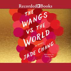 The Wangs vs. the World by Jade Chang audiobook