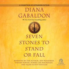 Seven Stones to Stand or Fall by Diana Gabaldon audiobook