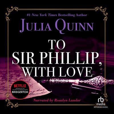 To Sir Phillip, with Love by Julia Quinn audiobook
