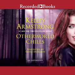 Otherworld Chills by Kelley Armstrong audiobook