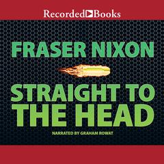 Straight to the Head by Fraser Nixon audiobook