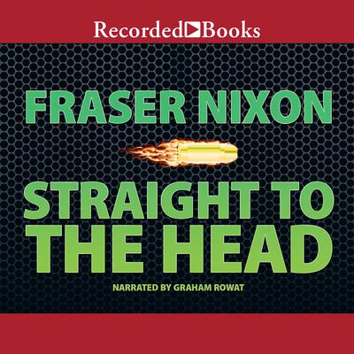 Straight to the Head by Fraser Nixon audiobook