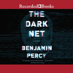 The Dark Net by Benjamin Percy audiobook