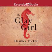 The Clay Girl by  Heather Tucker audiobook