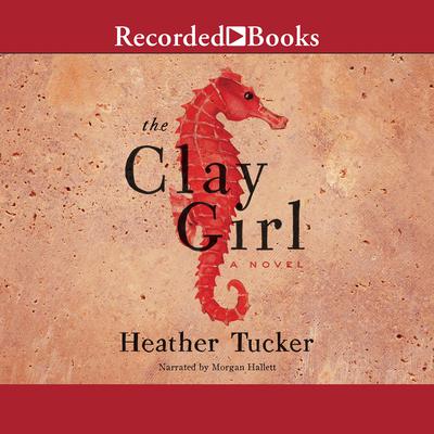 The Clay Girl by Heather Tucker audiobook