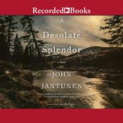 A Desolate Splendor by  John Jantunen audiobook