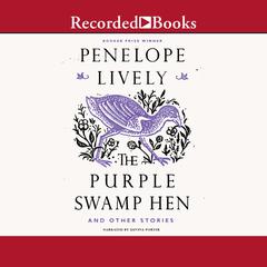 The Purple Swamp Hen and Other Stories by Penelope Lively audiobook