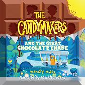 The Candymakers and the Great Chocolate Chase by  Wendy Mass audiobook