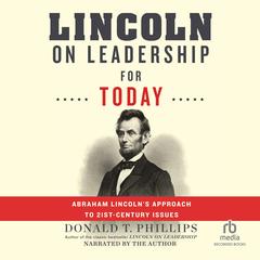 Lincoln on Leadership for Today by Donald T. Phillips audiobook