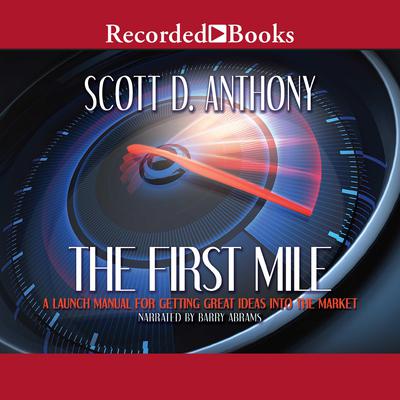 The First Mile by Scott D. Anthony audiobook