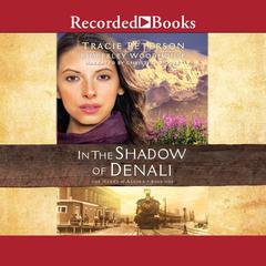 In the Shadow of Denali by Tracie Peterson audiobook