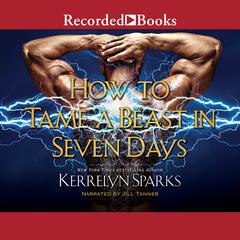 How to Tame a Beast in Seven Days by Kerrelyn Sparks audiobook