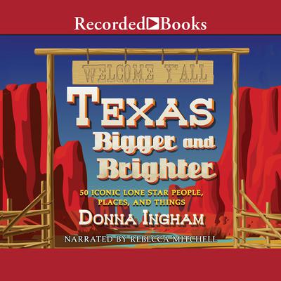 Texas Bigger and Brighter by Donna Ingham audiobook