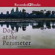 Dogs at the Perimeter by  Madeleine Thien audiobook