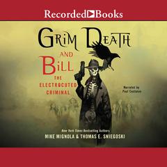 Grim Death and Bill the Electrocuted Criminal by Thomas E. Sniegoski audiobook