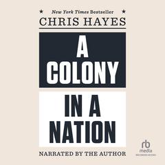 A Colony in a Nation by Chris Hayes audiobook