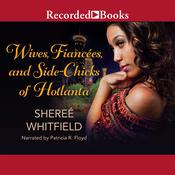 Wives, Fiancees, and Side-Chicks of Hotlanta by  Sheree Whitfield audiobook
