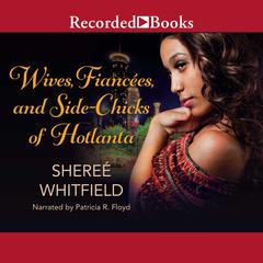 Wives, Fiancees, and Side-Chicks of Hotlanta by Sheree Whitfield audiobook