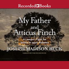 My Father and Atticus Finch by Joseph Madison Beck audiobook