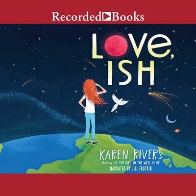 Love, Ish by Karen Rivers audiobook