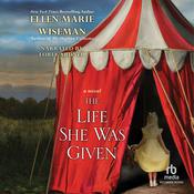 The Life She Was Given by  Ellen Marie Wiseman audiobook