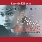 Hope Blooms by  Jamie Pope audiobook