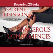 Dangerous Consequences by  Lisa Renee Johnson audiobook