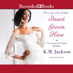 Insert Groom Here by K.M. Jackson audiobook