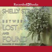 Between Lost and Found by  Shelly Stratton audiobook