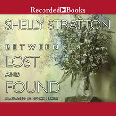 Between Lost and Found by Shelly Stratton audiobook