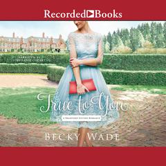 True to You by Becky Wade audiobook