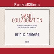 Smart Collaboration by  Heidi K. Gardner audiobook