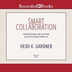 Smart Collaboration by Heidi K. Gardner audiobook