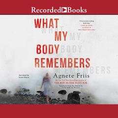 What My Body Remembers by Agnete Friis audiobook