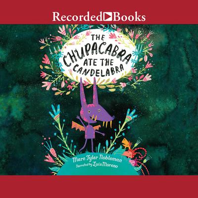 The Chupacabra Ate the Candelabra by Marc Tyler Nobleman audiobook