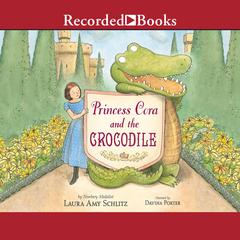 Princess Cora and the Crocodile by Laura Amy Schlitz audiobook