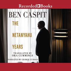 The Netanyahu Years by Ben Caspit audiobook