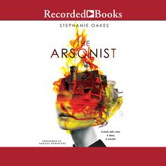 The Arsonist by Stephanie Oakes audiobook
