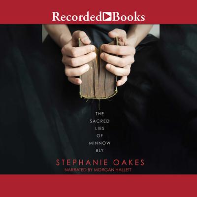 The Sacred Lies of Minnow Bly by Stephanie Oakes audiobook