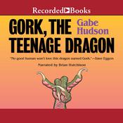 Gork, the Teenage Dragon by  Gabe Hudson audiobook