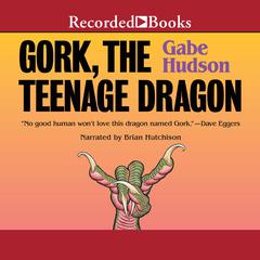 Gork, the Teenage Dragon by Gabe Hudson audiobook