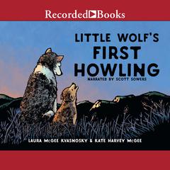 Little Wolf's First Howling by Laura McGee Kvasnosky audiobook