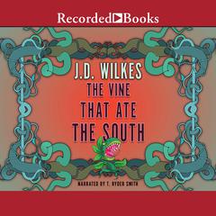 The Vine That Ate the South by J.D. Wilkes audiobook