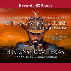 Ten Guns From Texas by J. A. Johnstone audiobook
